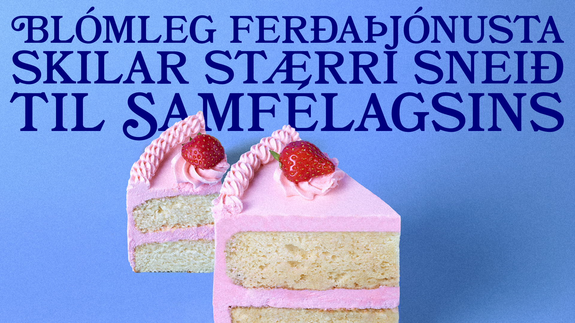 Má bjóða þér stærri sneið?